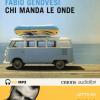 Chi Manda Le Onde Letto Da Fabio Genovesi. Audiolibro. 2 Cd Audio Formato Mp3. Ediz. Integrale