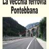 La vecchia ferrovia Pontebbana
