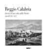 Reggio Calabria. Storia di una citt sullo Stretto (secoli XIV-XIX)