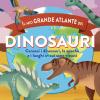 Il Mio Grande Atlante Dei Dinosauri. Conosci I Dinosauri, Le Epoche E I Luoghi In Cui Sono Vissuti. Ediz. A Colori
