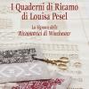 I Quaderni Di Ricamo Di Louisa Pesel. La Signora Delle Ricamatrici Di Winchester