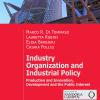 Industry Organization And Industrial Policy. Production And Innovation, Development And The Public Interest