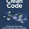 Clean Code. Guida Per Diventare Bravi Artigiani Nello Sviluppo Agile Di Software