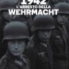 1942. L'arresto Della Wehrmacht