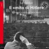 Il mito di Hitler. Immagine e realt nel Terzo Reich