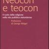 Neocon E Teocon. Il Ruolo Della Religione Nella Vita Pubblica Statunitense