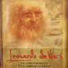 Leonardo da Vinci. La sua vita e le sue intuizioni nelle opere pi importanti. Ediz. illustrata