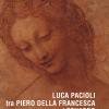 Luca Pacioli Tra Piero Della Francesca E Leonardo. Ediz. A Colori