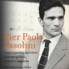 Pier Paolo Pasolini. L'opera poetica, narrativa, cinematografica, teatrale e saggistica. Ricostruzione critica