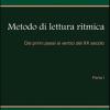 Metodo Di Lettura Ritmica. Dai Primi Passi Ai Veritici Del Xx Secolo. Vol. 1