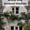 Behind Rose Bordered Windows