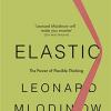 Elastic: The Power Of Flexible Thinking