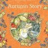 Autumn Story: Introduce Children To The Seasons In The Gorgeously Illustrated Classics Of Brambly Hedge!