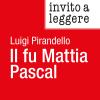 Invito A Leggere il Fu Mattia Pascal Di Luigi Pirandello