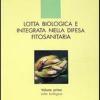 Lotta Biologica E Integrata Nella Difesa Fitosanitaria. Vol. 1 - Lotta Biologica