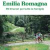A piccoli passi in Emilia Romagna. 35 itinerari per tutta la famiglia