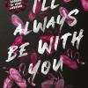 Ill Always Be With You: The Addictive And Heart-pounding New Novel From The Tiktok Sensation