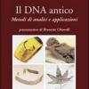 Il DNA antico. Metodi di analisi e applicazioni