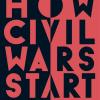 How Civil Wars Start: And How To Stop Them