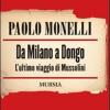 Da Milano A Dongo. L'ultimo Viaggio Di Mussolini