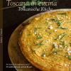 Toscana In Cucina. 80 Ricette Della Tradizione (e Non). Ediz. Italiana E Tedesca