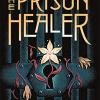 The prison healer: a dark, gripping ya fantasy from bestselling author lynette noni: 1