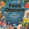 Food obscura. Guida alle meraviglie gastronomiche del mondo
