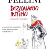 Federico Fellini. Dizionario Intimo Per Parole E Immagini