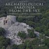 Archaeological Sardinia From The Sky. From Megalithic Circles Tonuragic Towers