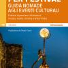 In giro per festival. Guida nomade agli eventi culturali. Festival di pensiero, letteratura, musica, teatro, cinema e arte in Italia
