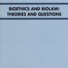 Bioethics and Biolaw: theories and questions