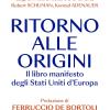 Ritorno Alle Origini. Il Libro Manifesto Deli Stati Uniti D'europa