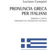 Pronuncia Greca Per Italiani. Moderna E Antica. Fonodidattica Contrastiva Naturale