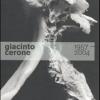 Giacinto Cerone 1957-2004. Catalogo della mostra (Roma, 24 giugno-23 ottobre 2011)