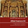 Altari Barocchi. L'intaglio Ligneo In Sardegna Dal Tardo Rinascimento Al Barocco. Ediz. Illustrata