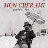 Mon Cher Ami. Epistolario 1910-1917. Testo Francese A Fronte