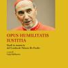 Opus Humilitatis Iustitia. Studi In Memoria Del Cardinale Velasio De Paolis. Vol. 2