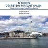 Il futuro dei sistemi portuali italiani. Governance, spazi marittimi, lavoro