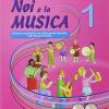 Noi E La Musica. 1 Percorsi Propedeutici Per L'insegnamento Della Musica Nella Scuola Primaria. Con Cd Audio