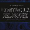 Contro La Religione. Gli Scritti Atei Di H. P. Lovecraft