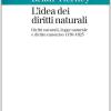 L'idea Dei Diritti Naturali. Diritti Naturali, Legge Naturale E Diritto Canonico 1150-1625