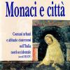 Monaci e citt. Comuni urbani e abbazie cistercensi nell'Italia nord-occidentale (secoli XII-XIV)