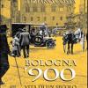 Bologna '900. Vita Di Un Secolo