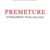 Premeture. Guidaleschi. Poesie 1975-2019