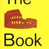 The Colosseum book. Catalogo della mostra (Roma, 8 marzo 2017-7 gennaio 2018). Ediz. a colori
