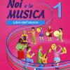 Noi E La Musica. 1 Libro Dell'alunno