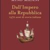 Dall'impero Alla Repubblica. 1470 Anni Di Storia Italiana