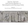 Dance, Dancers And Dance-masters In Renaissance And Baroque Italy