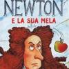 Isaac Newton E La Sua Mela. Ediz. Illustrata