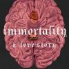 Immortality: a love story